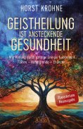 ebook: GEISTHEILUNG IST ANSTECKENDE GESUNDHEIT: Wie Heilung durch geistige Energie funktioniert (Überarbeit