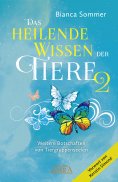 ebook: DAS HEILENDE WISSEN DER TIERE Band 2. Neue Botschaften von Tiergruppenseelen