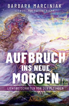 eBook: AUFBRUCH INS NEUE MORGEN: Lichtbotschaften von den Plejaden