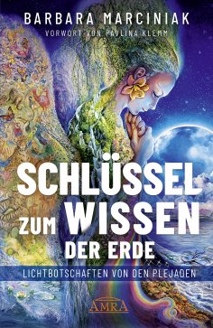 eBook: SCHLÜSSEL ZUM WISSEN DER ERDE: Lichtbotschaften von den Plejaden