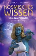 eBook: KOSMISCHES WISSEN VON DEN PLEJADEN: Botschaften & Anleitungen der Lichtwesen