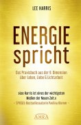 ebook: ENERGIE SPRICHT: Praxisbuch aus der 9. Dimension über Leben, Liebe & Lichtarbeit [empfohlen von Pavl