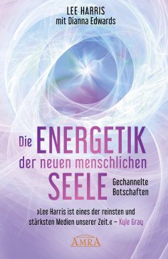 ebook: DIE ENERGETIK DER NEUEN MENSCHLICHEN SEELE: Botschaften aus der 9. Dimension