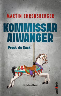 ebook: Kommissar Aiwanger - Prost, du Sack