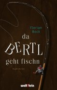 eBook: Da Bertl geht fischn