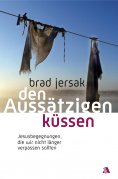 eBook: Den Aussätzigen küssen