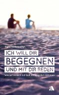 eBook: Ich will dir begegnen und mit dir reden