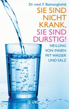 eBook: Sie sind nicht krank, Sie sind durstig!