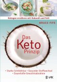 eBook: Das Keto-Prinzip: Ketogen ernähren mit Kokosöl und Fett
