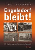 eBook: Engelsdorf bleibt! Die Geschichte einer mitteldeutschen Gemeinde