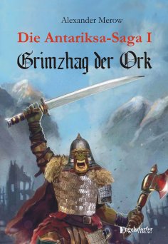 eBook: Die Antariksa-Saga I - Grimzhag der Ork