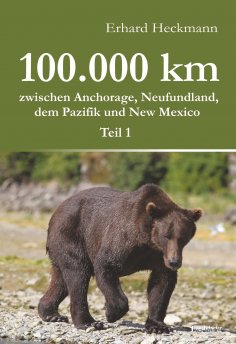 eBook: 100.000 km zwischen Anchorage, Neufundland, dem Pazifik und New Mexico - Teil 1