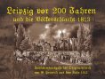 eBook: Leipzig vor 200 Jahren und die Völkerschlacht 1813