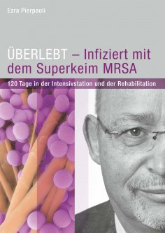 eBook: ÜBERLEBT - Infiziert mit dem Superkeim MRSA