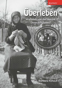 eBook: Überleben – Was blieb von der Heimat Donauschwaben?