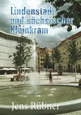 eBook: Lindenstadt und sächsischer Kleinkram