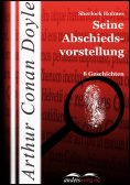 eBook: Sherlock Holmes - Seine Abschiedsvorstellung