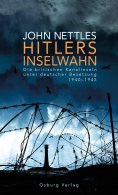 ebook: Hitlers Inselwahn. Die britischen Kanalinseln unter deutscher Besetzung 1940-1945