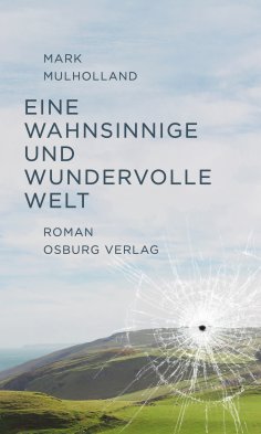 ebook: Eine wahnsinnige und wundervolle Welt. Roman
