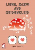 eBook: Liebe, Sushi und Seidenkleid