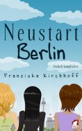 ebook: Neustart Berlin. Einfach kompliziert