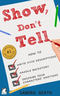 ebook: Show, Don't Tell - How to write vivid descriptions, handle backstory, and describe your characters' 