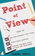 ebook: Point of View - How to use the different POV types, avoid head-hopping, and choose the best point of