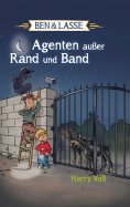 eBook: Ben und Lasse - Agenten außer Rand und Band