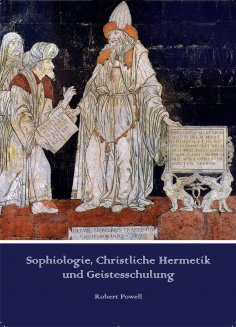 eBook: Sophiologie, Christliche Hermetik und Geistesschulung