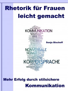 ebook: Rhetorik für Frauen leicht gemacht – Mehr Erfolg durch stilsichere Kommunikation