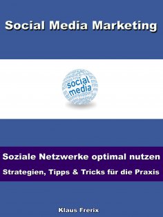 eBook: Social Media Marketing – Soziale Netzwerke optimal nutzen -Strategien, Tipps & Tricks für die Praxis