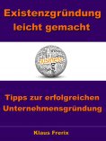 ebook: Existenzgründung leicht gemacht – Tipps zur erfolgreichen Unternehmensgründung