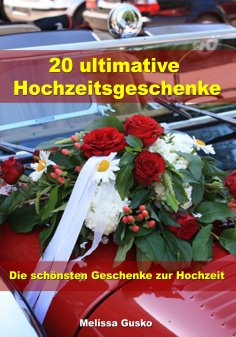 eBook: 20 ultimative Hochzeitsgeschenke - Die schönsten Geschenke zur Hochzeit