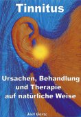 eBook: Tinnitus – Ursachen, Behandlung und Therapie auf natürliche Weise
