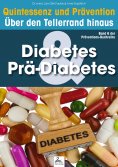 eBook: Diabetes & Prä-Diabetes: Quintessenz und Prävention