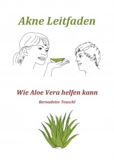 eBook: Akne Leitfaden - Wie Ihnen Aloe Vera helfen kann