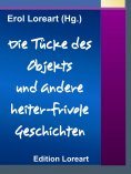 eBook: Die Tücke des Objekts und andere heiter-frivole Geschichten