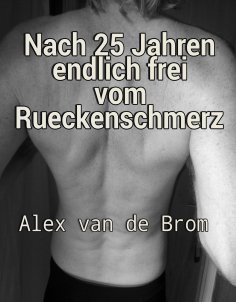 eBook: Nach 25 Jahren endlich frei vom Rückenschmerz