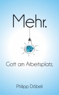 eBook: Mehr. Gott am Arbeitsplatz.
