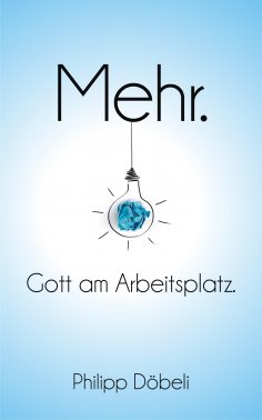 eBook: Mehr. Gott am Arbeitsplatz.