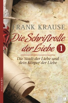 eBook: Die Schriftrolle der Liebe (Band 1)