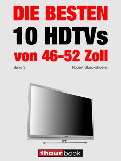 ebook: Die besten 10 HDTVs von 46 bis 52 Zoll (Band 3)