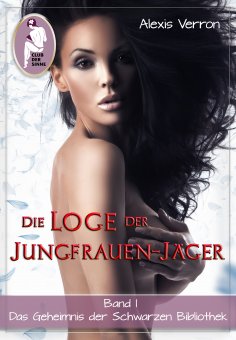 ebook: Die Loge der Jungfrauen-Jäger, Band 1