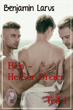ebook: Ben - Heißer Dreier, Teil 1 (Erotik, gay, bi)