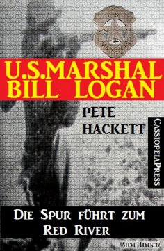 ebook: U.S. Marshal Bill Logan 1 - Die Spur führt zum Red River (Western)