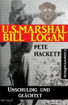 eBook: U.S. Marshal Bill Logan 3 - Unschuldig und geächtet (Western)