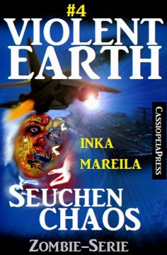 ebook: Violent Earth 4: Seuchenchaos (Zombie-Serie VIOLENT EARTH)