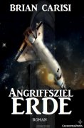 eBook: Angriffsziel Erde (Science Fiction Abenteuer)