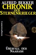 eBook: Chronik der Sternenkrieger 9 - Überfall der Naarash (Science Fiction Abenteuer)