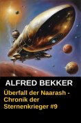 eBook: Chronik der Sternenkrieger 9 - Überfall der Naarash (Science Fiction Abenteuer)